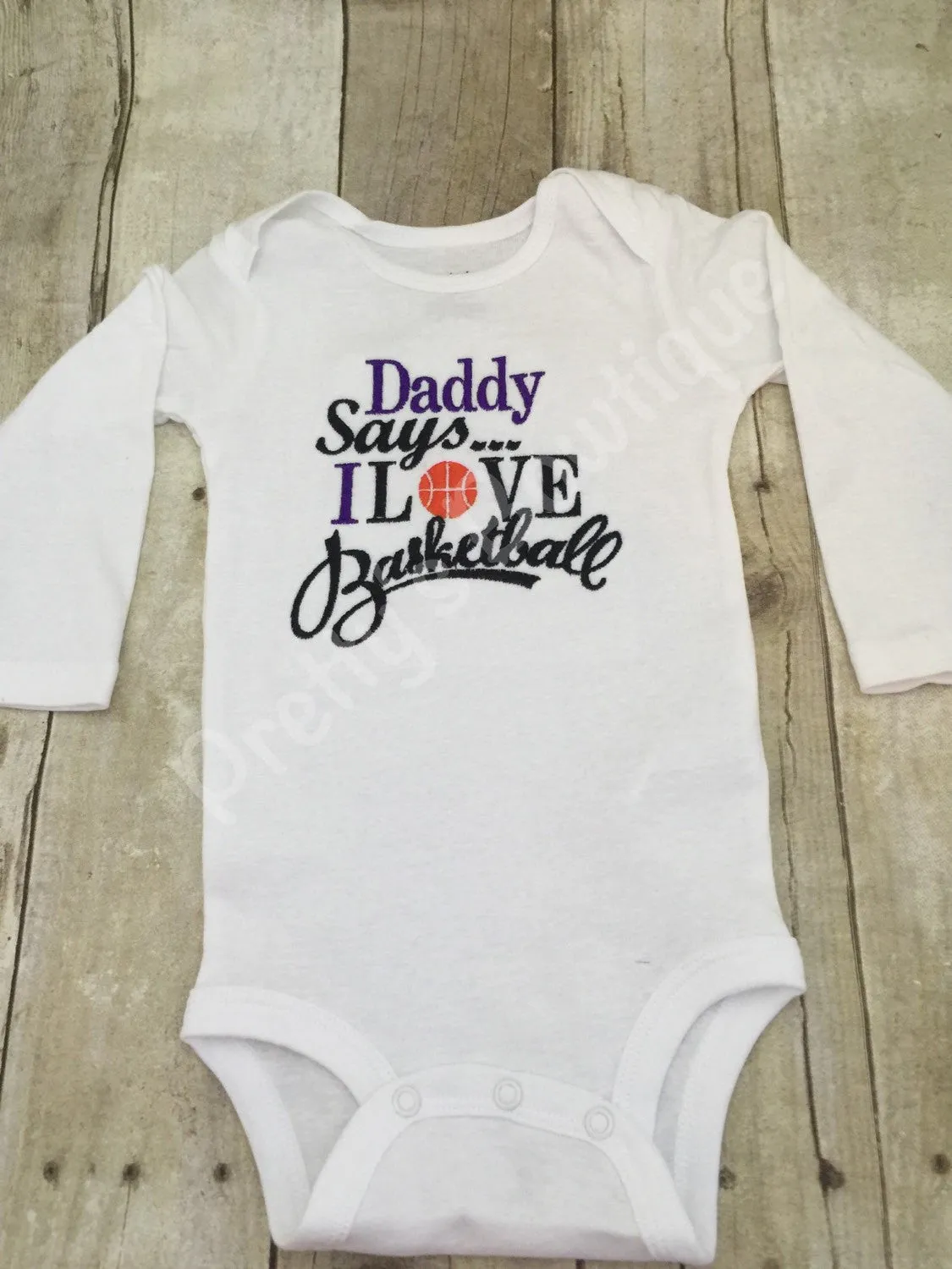 Basketball shirt or bodysuit  -- Daddy says i love basketball bodysuit or shirt Can customize colors